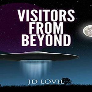 Visitors From Beyond, JD Lovil