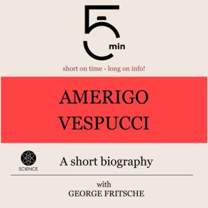 Amerigo Vespucci A short biography, 5 Minutes
