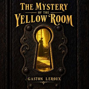 Mystery of The Yellow Room, Gaston Leroux
