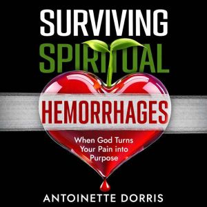 Surviving Spiritual Hemorrhages, Antoinette Dorris