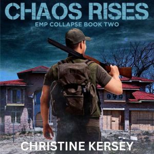 Chaos Rises: EMP Collapse Book Two