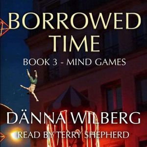 Borrowed Time Book 3  Mind Games, Danna Wilberg