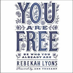 You Are Free, Rebekah Lyons