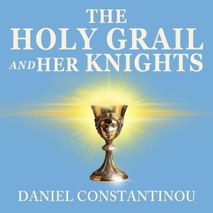 The Holy Grail and Her Knights, Daniel Constantinou