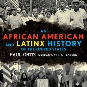 An African American and Latinx History of the United States, Paul Ortiz