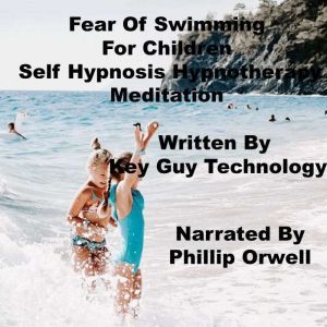 Fear Of Swimming Children Self Hypnos..., Key Guy Technology LLC