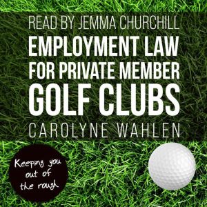 Employment Law for Private Member Gol..., Carolyne Wahlen
