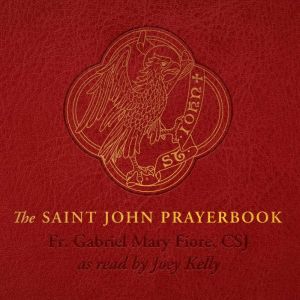 The Saint John Prayerbook, Fr. Gabriel Mary Fiore, CSJ