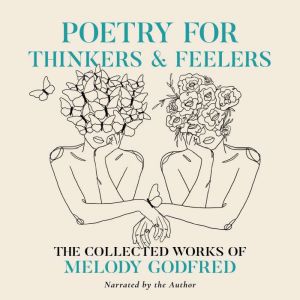 Poetry for Thinkers and Feelers, Melody Godfred
