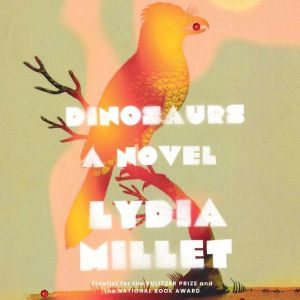 Dinosaurs, Lydia Millet