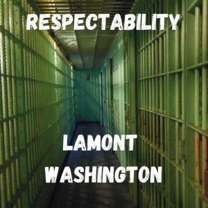 Respectability, LaMont Washington