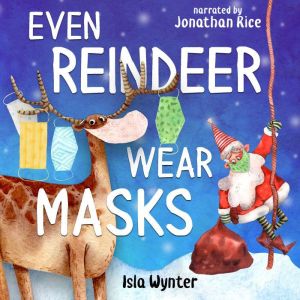 Even Reindeer Wear Masks, Isla Wynter
