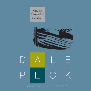 Now Its Time to Say Goodbye, Dale Peck