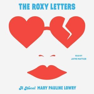 The Roxy Letters, Mary Pauline Lowry
