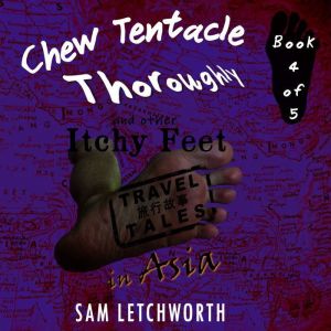 Chew Tentacle Thoroughly and Other It..., Sam Letchworth