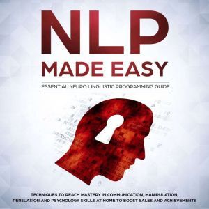 NLP Made Easy  Essential Neuro Lingu..., Phil Nolan
