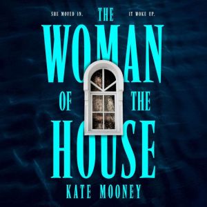 The Woman of the House, Kate Mooney