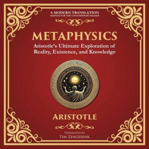 Metaphysics: Aristotles Ultimate Exploration of Reality, Existence, and Knowledge