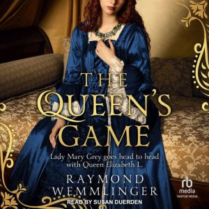 The Queen's Game: Lady Mary Grey goes head to head with Queen Elizabeth I...