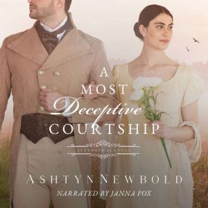 A Most Deceptive Courtship, Ashtyn Newbold