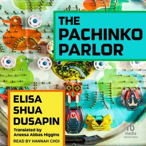 The Pachinko Parlor, Elisa Shua Dusapin