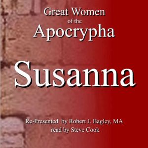 Great Women of The Apocrypha Susanna..., Robert Bagley
