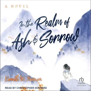 In the Realm of Ash and Sorrow, Kenneth W. Harmon