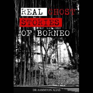 Real Ghost Stories of Borneo 1, Aammton Alias