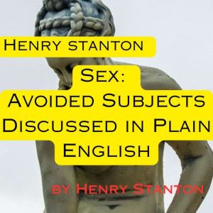Henry Stanton Sex Avoided Subjects ..., Henry Stanton