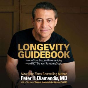 Longevity Guidebook, Peter H. Diamandis, MD