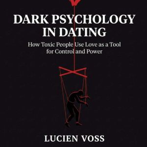 Dark Psychology in Dating, Lucien Voss