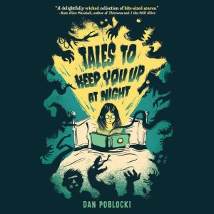 Tales to Keep You Up at Night, Dan Poblocki