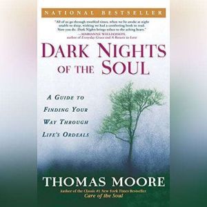 Dark Nights of the Soul, Thomas Moore