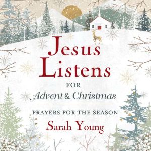 Jesus Listensfor Advent and Christ..., Sarah Young