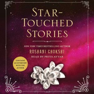 StarTouched Stories, Roshani Chokshi