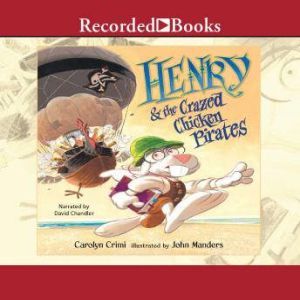 Henry and the Crazed Chicken Pirates, Carolyn Crimi