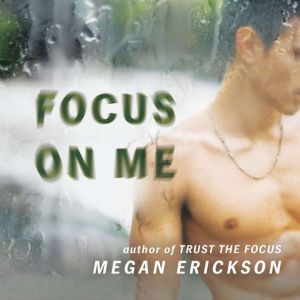 Focus on Me, Megan Erickson