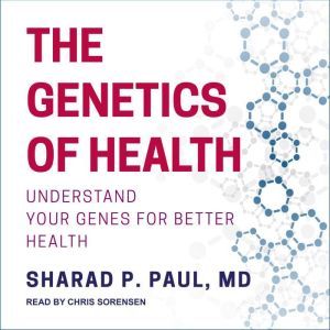The Genetics of Health, MD Paul
