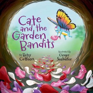 Cate and the Garden Bandits, Betsy Coffeen