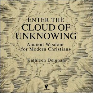 Enter the Cloud of Unknowing, Kathleen N. Deignan
