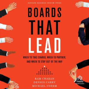 Boards That Lead: When to Take Charge, When to Partner, and When to Stay Out of the Way