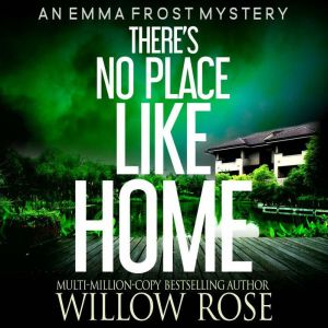 Theres No Place like Home, Willow Rose