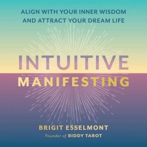 Intuitive Manifesting, Brigit Esselmont