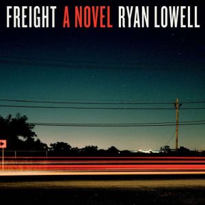 Freight, Ryan Lowell
