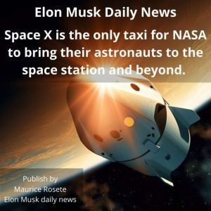 Space X is the only taxi for NASA to ..., Maurice Rosete