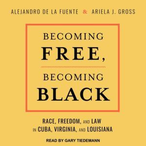 Becoming Free, Becoming Black, Alejandro de la Fuente