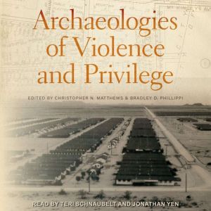 Archaeologies of Violence and Privile..., Christopher N. Matthews