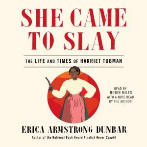 She Came to Slay, Erica Armstrong Dunbar