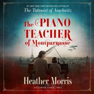 The Piano Teacher of Montparnasse, Heather Morris
