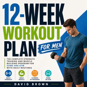 12Week Workout Plan for Men, David Brown